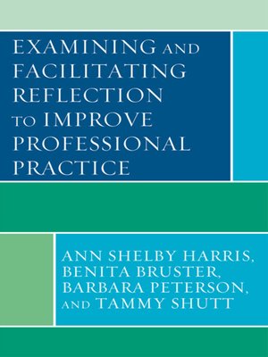 cover image of Examining and Facilitating Reflection to Improve Professional Practice
